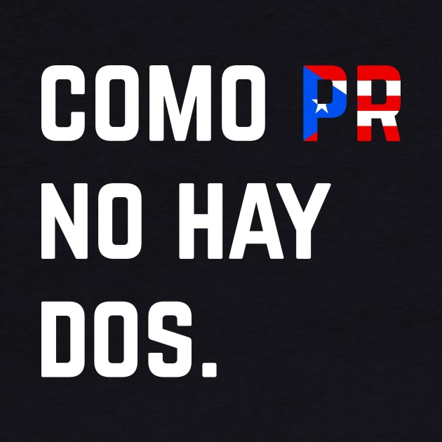 Como Puerto Rico No Hay Dos Puerto Rican Pride by PuertoRicoShirts